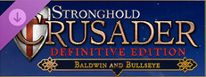 Stronghold Crusader: Definitive Edition - Baldwin & Bullseye