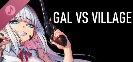 GAL VS VILLAGE Soundtrack