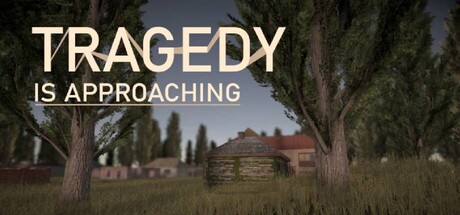 Tragedy is approaching — Steam header