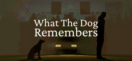 What The Dog Remembers — Steam header