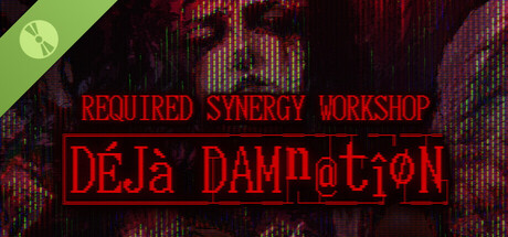 REQUIRED SYNERGY WORKSHOP: Deja Damnation Demo