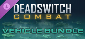 Deadswitch Combat: Vehicle Bundle
