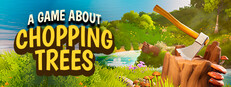 A Game About Chopping Trees