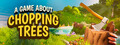 A Game About Chopping Trees