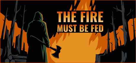 The Fire Must Be Fed