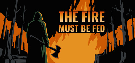 The Fire Must Be Fed — Steam header