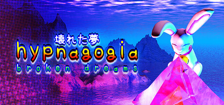 Hypnagogia 壊れた夢 Broken Dreams — Steam header