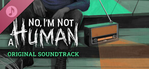 No, I'm not a Human Soundtrack