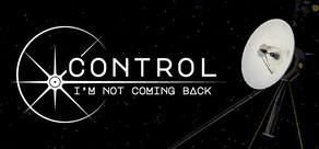 Control, I'm Not Coming Back