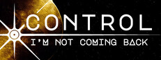 Control, I'm Not Coming Back