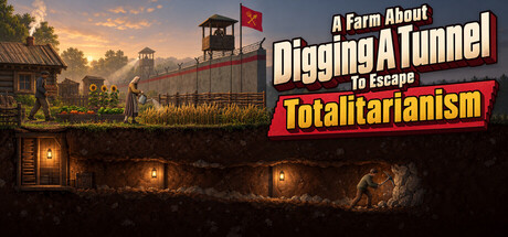 A Farm About Digging A Tunnel To Escape Totalitarianism — Steam header