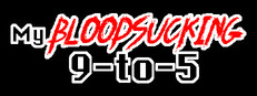 My Bloodsucking 9-to-5