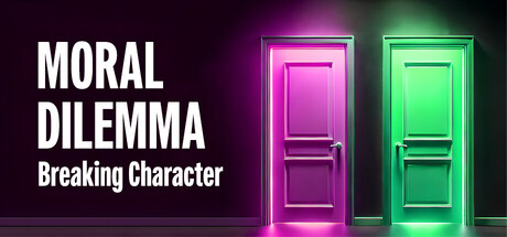 Moral Dilemma: Breaking Character — Steam header