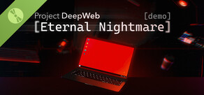 Project DeepWeb: Eternal Nightmare Demo