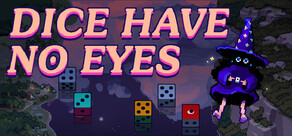 Dice Have No Eyes