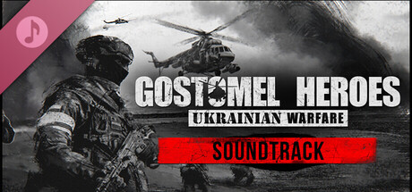 Ukrainian Warfare: Gostomel Heroes Soundtrack