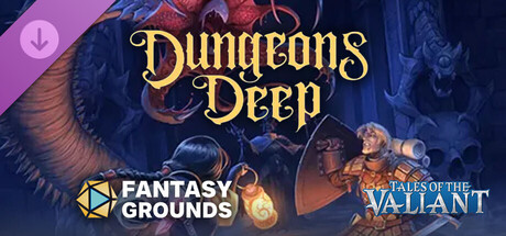 Fantasy Grounds - Dungeons Deep: Tales of the Valiant Edition