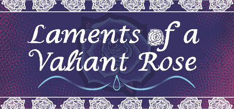 Laments of a Valiant Rose