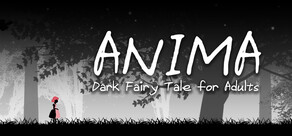 ANIMA : Dark Fairy Tale for Adults