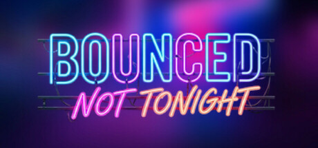 Bounced: Not Tonight