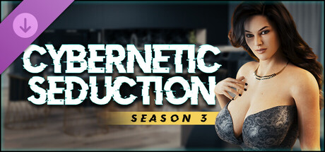 Cybernetic Seduction - Season 3