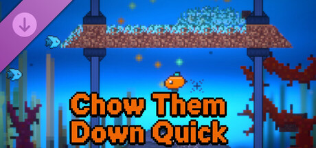 Chow Them Down Quick - Reward 50$