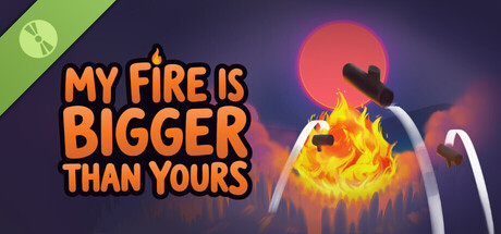My Fire Is Bigger Than Yours Demo