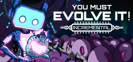 You must evolve it! Incremental — Steam header