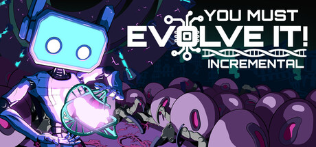 You must evolve it! Incremental