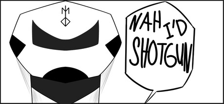 Nah, I'd Shotgun