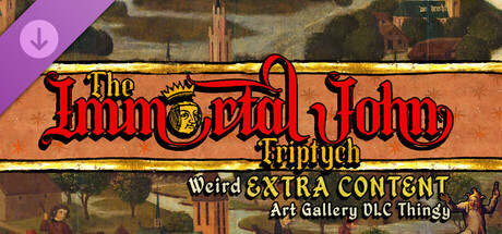 The Immortal John Triptych: Weird Extra Content Art Gallery DLC Thingy ¯\_(ツ)_/¯