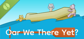 Oar We There Yet? Demo