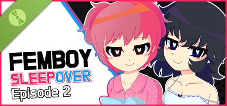 FEMBOY SLEEPOVER - Episode 2 Demo