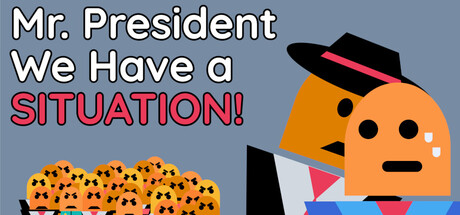 Mr. President We Have A Situation! — Steam header