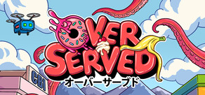 Overserved: Food Fighters!