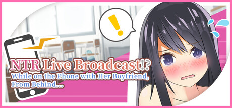 NTR Live Broadcast!? While on Phone with Her Boyfriend, From Behind... — Steam header