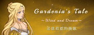 Gardenia's Tale ~Wind and Dream~