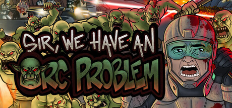 Sir, We Have an Orc Problem — Steam header