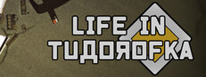 Life in Tudorofka — Steam