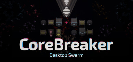 CoreBreaker: Desktop Swarm