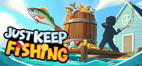Just Keep Fishing