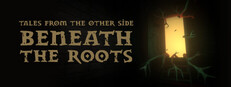 Tales from the Other Side: Beneath the Roots