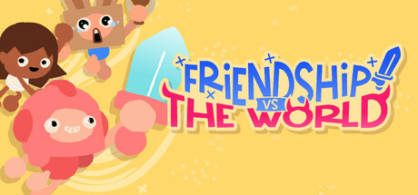 Friendship vs The World