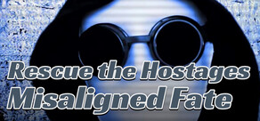 Rescue the Hostages: Misaligned Fate