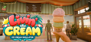 Livin' the Cream: Ice Cream Simulator