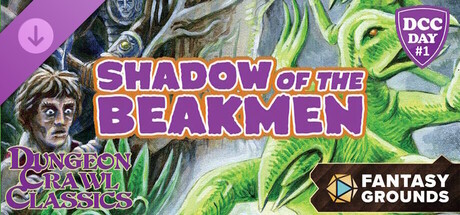 Fantasy Grounds - Dungeon Crawl Classics - DCC Day #1: Shadow of the Beakmen