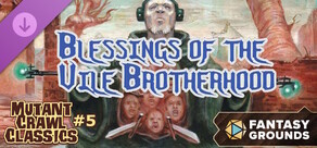 Fantasy Grounds - Mutant Crawl Classics #5: Blessings of the Vile Brotherhood