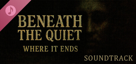 Beneath the Quiet: Where It Ends Soundtrack