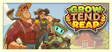 Grow/Tend/Reap