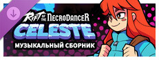 Rift of the NecroDancer: Музыкальный сборник Celeste 